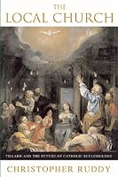 The Local Church: Tillard and the Future of Catholic Ecclesiology