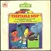 Vegetable Soup (Sesame Street Book Club) by Judy Freudberg, Tony Geiss