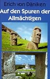 Auf den Spuren der Allm&auml;chtigen - Erich von D&auml;niken