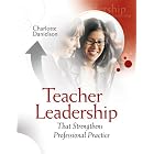 Teacher Leadership That Strengthens Professional Practice by  Charlotte Danielson