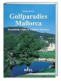 Golfparadies Mallorca. Traumhafte Clubs und exklusive Fairways