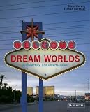 Dream Worlds. Architecture and Entertainment