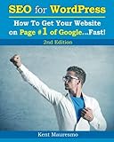 SEO for WordPress: How To Get Your Website on Page #1 of Google...Fast! [2nd Edition] (Volume 2)