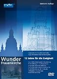 Wunder Frauenkirche - 12 Jahre f�r die Ewigkeit