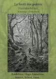 Fontainebleau La forêt des poètes : Paysages-Légendes-Souvenirs-Fantaisies Hommage à Denecourt