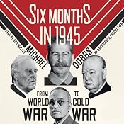 Six Months in 1945: FDR, Stalin, Churchill, and Truman - from World War to Cold War | [Michael Dobbs]