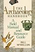 The Archaeology Handbook: A Field Manual and Resource Guide