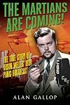 MARTIANS ARE COMING!, THE: The True Story of Orson Welles' 1938 Panic Broadcast