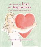 The book of love and happiness : how to find and keep love in your life