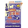 Surely You're Joking Mr Feynman: Adventures of a Curious Character as Told to Ralph Leighton