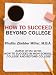 How to Succeed Beyond College: Book 3 of How to Succeed in High School, College and Beyond College Image of How to Succeed Beyond College: Book 3 of How to Succeed in High School, College and Beyond College