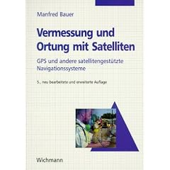 Vermessung und Ortung mit Satelliten: GPS und andere satellitengest�tzte Navigationssysteme