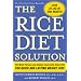 The Rice Diet Solution: The World-Famous Low-Sodium, Good-Carb, Detox Diet for Quick and Lasting Weight Loss