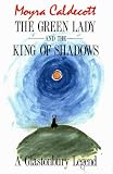 Green Lady and the King of Shadows: A Glastonbury Legend