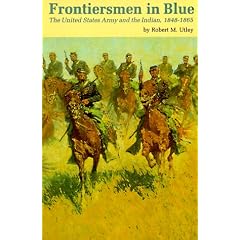 Frontiersmen in Blue: The United States Army and the Indian, 1848-1865