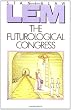 The Futurological Congress (From the Memoirs of Ijon Tichy)