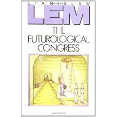 The Futurological Congress (From the Memoirs of Ijon Tichy)
