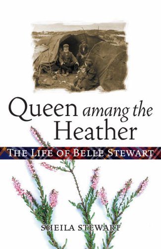 Queen Amang the Heather: The Life of Belle Stewart