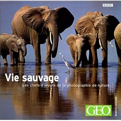 Vie sauvage : Les chefs-d'oeuvre de la photographie de nature