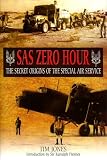 Sas Zero Hour: The Secret Origins of the Special Air Service