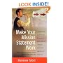 Make Your Mission Statement Work: Identify Your Organisation's Values and Live Them Every Day (How to)