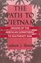 The Path to Vietnam: Origins of the American Commitment to Southeast Asia