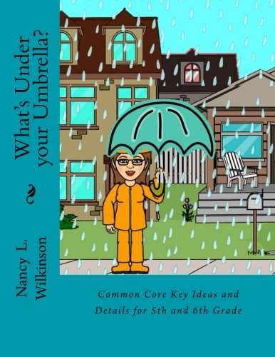 What's Under Your Umbrella?: A Key Ideas and Details Common Core Unit for 5th and 6th Grades (Common Core Curriculum) (Volume 1)