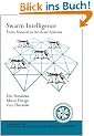 Swarm Intelligence: From Natural to Artificial Systems (Santa Fe Institute Studies in the Sciences of Complexity)