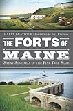 The Forts of Maine:: Silent Sentinels of the Pine Tree State (Military)