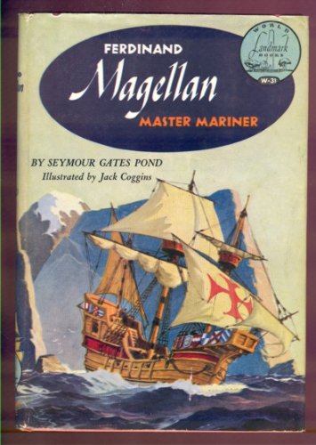 Ferdinand Magellan : Master Mariner (World Landmark Books, 31)