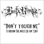 Don't Touch Me (Throw Da Water On 'Em)