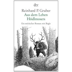 Aus dem Leben H�dlmosers: Ein steirischer Roman mit Regie