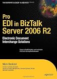Pro EDI in BizTalk Server 2006 R2: Electronic Document Interchange Solutions (Books for Professionals by Professionals)