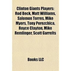 Clinton Giants Players: Rod Beck, Matt Williams, Salomn Torres, Mike Myers, Tony Perezchica, Royce Clayton, Mike Remlinger, Scott Garrelts
