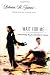 Wait For Me: Rediscovering the Joy of Purity in Romance