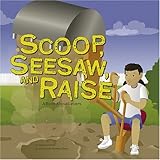 Scoop, Seesaw, and Raise: A Book About Levers (Amazing Science: Simple Machines)