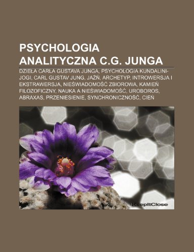 Books Llc, Wiki Series Psychologia Analityczna C.G. Junga: Dzie a Carla Gustava Junga, Psychologia Kundalini-Jogi, Carl Gustav Jung, Ja , Archetyp