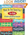 What Do You Stand For? For Kids: A Guide to Building Character