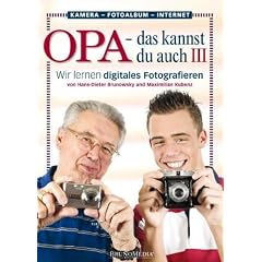 Opa - das kannst du auch(3) Wir lernen digital fotografieren