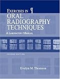 Exercises in Oral Radiography Techniques: A Laboratory Manual (2nd Edition) (Thomson, Exercises in Oral Radiography Techniques)