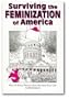Surviving the Feminization of America: How to Keep Women from Ruining Your Life