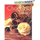 Chocolate Cakes for Weddings and Celebrations by  John Slattery