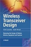 Wireless Transceiver Design: Mastering the Design of Modern Wireless Equipment and Systems