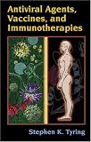 Antiviral Agents, Vaccines and Immunotherapies (Infectious Disease and Therapy)