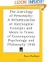 The Astrology of Personality: A Reformulation of Astrological Concepts and Ideals in Terms of Contemporary Psychology and Philosophy 1936