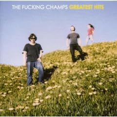 The Fucking Champs : Greatest Hits