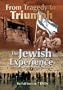 From Tragedy to Triumph -  The Jewish Experience 1933 - 1967