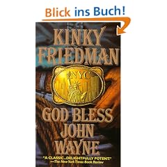 God Bless John Wayne (Kinky Friedman Novels)