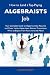 How to Land a Top-Paying Algebraists Job: Your Complete Guide to Opportunities, Resumes and Cover Letters, Interviews, Salaries, Promotions, What to Expect From Recruiters and More