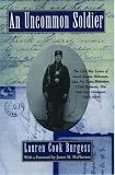 An Uncommon Soldier: The Civil War Letters of Sarah Rosetta Wakeman, alias Pvt. Lyons Wakeman, 153rd Regiment, New York State Volunteers, 1862-1864